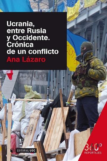 UCRANIA, ENTRE RUSIA Y OCCIDENTE. CRÓNICA DE UN CONFLICTO | 9788490644614 | Ana Lázaro