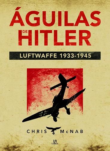 ÁGUILAS DE HITLER: LUFTWAFFE 1933-1945 | 9788466231053 | MCNAB, CHRIS