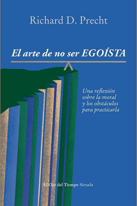 ARTE DE NO SER EGOISTA, EL | 9788415937128 | PRECHT, RICHARD DAVID