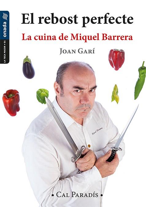 EL REBOST PERFECTE. LA CUINA DE MIQUEL BARRERA | 9788417050177 | GARÍ I CLOFENT, JOAN