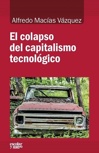 COLAPSO DEL CAPITALISMO TECNOLÓGICO, EL | 9788416020799 | MACÍAS VÁZQUEZ, ALFREDO