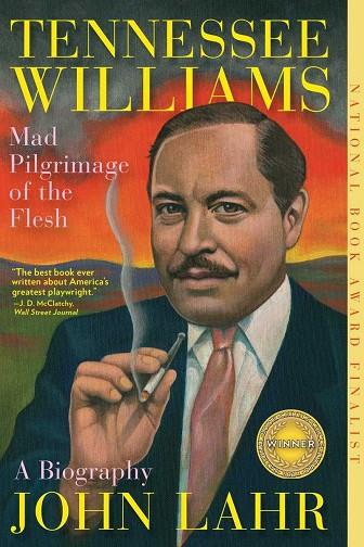 TENNESSEE WILLIAMS: MAD PILGRIMAGE OF THE FLESH | 9780393351651 | LAHR, JOHN