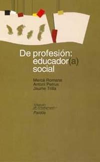 DE PROFESION: EDUCADOR(A) SOCIAL | 9788449309380 | ROMANS, M. Y OTROS