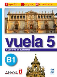 VUELA 5. CUADERNO EJERCICIOS B1 | 9788466751629 | ÁLVAREZ MARTíNEZ, M.ª ÁNGELES/BLANCO CANALES, ANA/TORRENS ÁLVAREZ, M.ª JESúS/ALARCóN PéREZ, CLARA