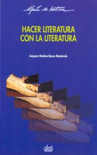 HACER LITERATURA CON LITERATURA | 9788446011699 | AMPARO MEDINA