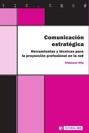 COMUNICACIÓN ESTRATÉGICA. HERRAMIENTAS Y TÉCNICAS PARA LA PR | 9788490292303 | VILA FEMENIA, FRANCESC