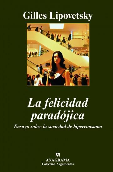 LA FELICIDAD PARADOJICA | 9788433962669 | LIPOVETSKY, GILLES