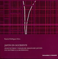 JAPÓN EN OCCIDENTE. ARQUITECTURAS Y PAISAJES DEL IMAGINARIO | 9788484487180 | RODRÍGUEZ LLERA, RAMÓN