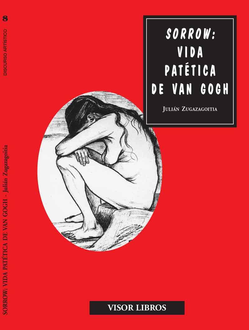 SORROW VIDA PATETICA DE VAN GOGH | 9788475228365 | ZUGAZAGOITIA, JULIAN