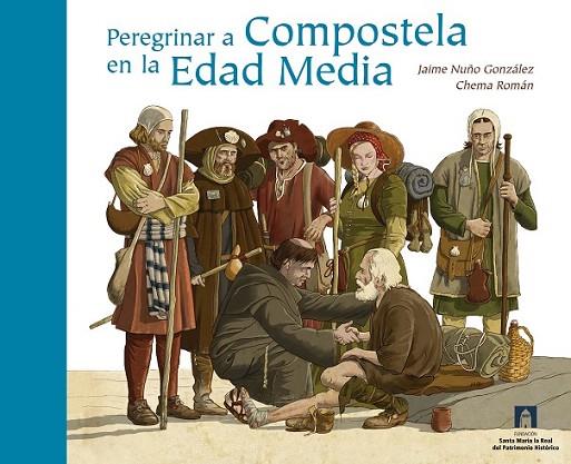 PEREGRINAR A COMPOSTELA EN LA EDAD MEDIA | 9788415072911 | NUÑO, JAIME/ ROMÁN, CHEMA