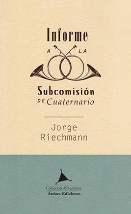 INFORME A LA SUBCOMISIÓN DE CUATERNARIO | 9788488020758 | RIECHMANN FERNÁNDEZ, JORGE