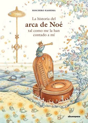 LA HISTORIA DEL ARCA DE NOÉ TAL COMO ME LA HAN CONTADO A MÍ | 9788417555405 | KASHIMA, KOICHIRO