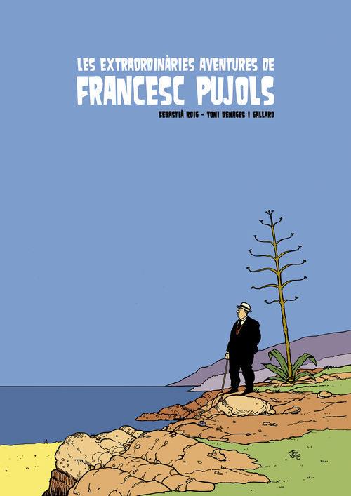 LES EXTRAORDINÀRIES AVENTURES DE FRANCESC PUJOLS | 9788494310881 | ROIG, SEBASTIA; BENAGUES, TONI