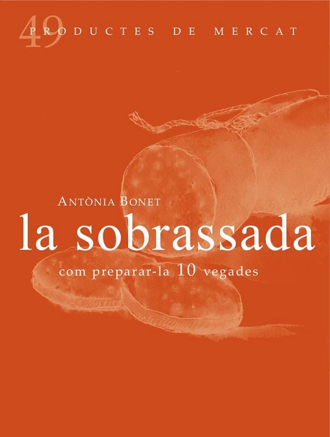 LA SOBRASSADA: COM PREPARAR-LA 10 VEGADES | 9788494307348 | BONET