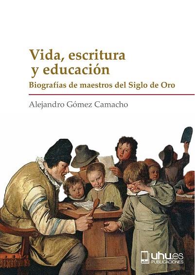 VIDA, ESCRITURA Y EDUCACIÓN | 9788416621019 | GÓMEZ CAMACHO, ALEJANDRO