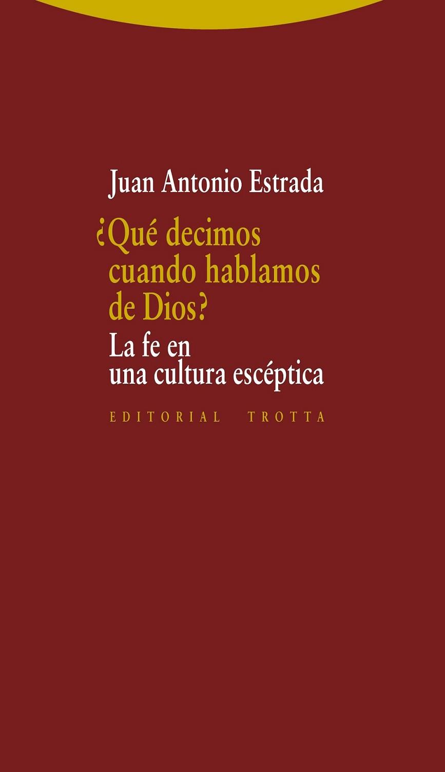 ¿QUÉ DECIMOS CUANDO HABLAMOS DE DIOS? | 9788498795646 | ESTRADA,JUAN ANTONIO