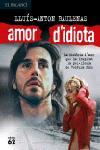 AMOR D´IDIOTA | 9788429752854 | BAULENAS, LLUIS-ANTO