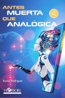 ANTES MUERTA QUE ANALÓGICA | 9788417994990 | RODRÍGUEZ, ÁUREA