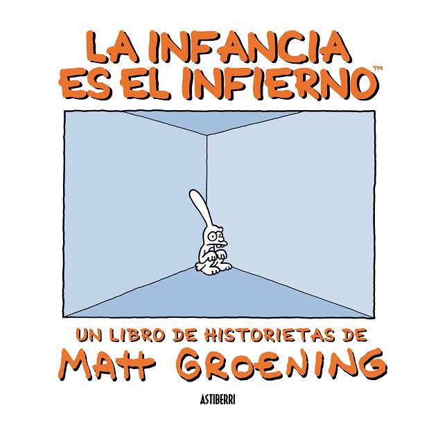 LA INFANCIA ES EL INFIERNO | 9788492769582 | GROENING, MATT