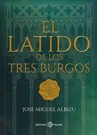 EL LATIDO DE LOS TRES BURGOS | 9788477684725 | ALBIZU, JOSÉ MIGUEL