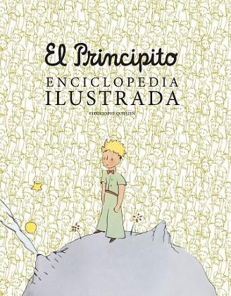 EL PRINCIPITO. ENCICLOPEDIA ILUSTRADA | 9788416489756 | QUILLIEN, CRISTOPHE