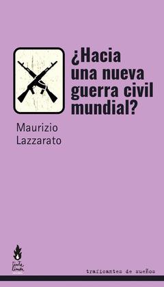 ¿HACIA UNA GUERRA CIVIL MUNDIAL? | 9788419833174 | LAZZARATO, MAURIZIO