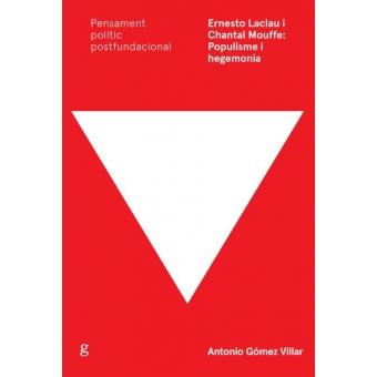 ERNESTO LACLAU I CHANTAL MOUFFE: POPULISME I HEGEMONIA | 9788417341077 | GÓMEZ VILLAR, ANTONIO