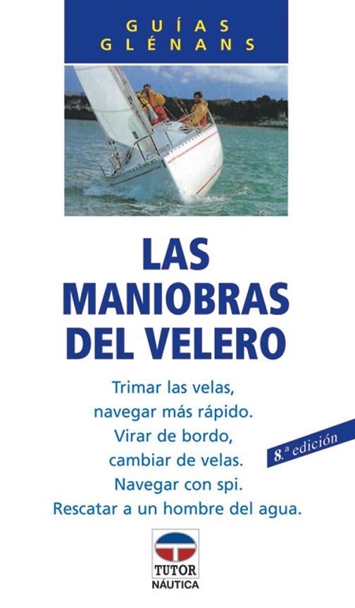 MANIOBRAS DEL VELERO | 9788479021023 | ESCUELA DE NAVEGACIóN DE GLéNANS