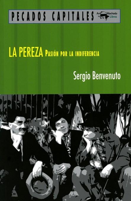 LA PEREZA: PASIÓN POR LA INDIFERENCIA | 9788477741565 | BENVENUTO, SERGIO