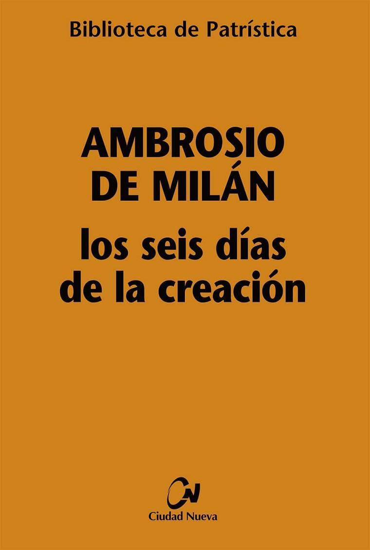 LOS SEIS DÍAS DE LA CREACIÓN (HEXAMERÓN) | 9788497152365 | AMBROSIO DE MILÁN