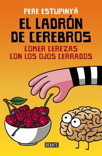 LADRON DE CEREBROS. COMER CEREZAS CON LO | 9788499926162 | ESTUPINYA, PERE