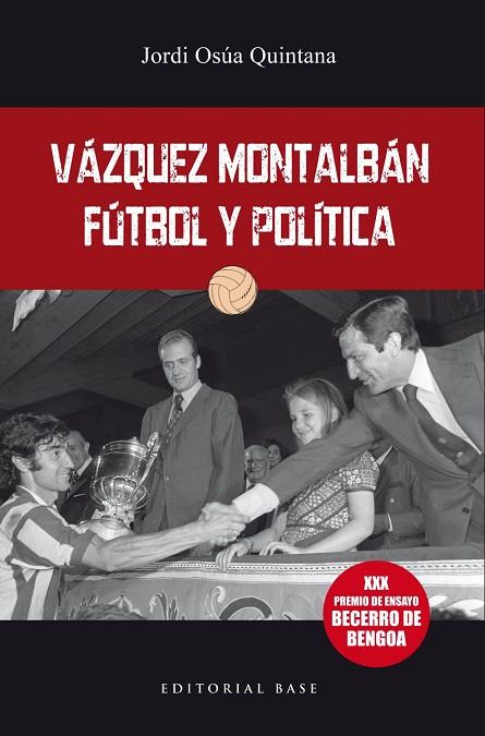 VÁQUEZ MONTALBÁN: FÚTBOL Y POLÍTICA | 9788417760564 | OSÚA, JORDI