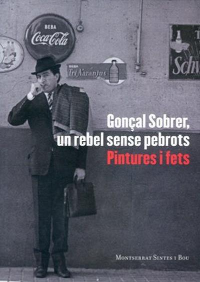 GONÇAL SOBRER: UN REBEL SENSE PEBROT | 9788491564171 | SINTES BOU, MONTSERRAT 