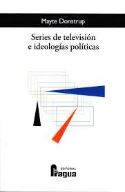 SERIES DE TELEVISIÓN E IDEOLOGÍAS POLÍTICAS. | 9788412853926 | DONSTRUP, MAYTE