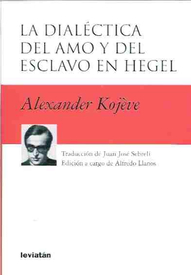 LA DIALÉCTICA DEL AMO Y EL ESCLAVO EN HEGEL | 9789875141155 | KOJEVE, ALEXANDER