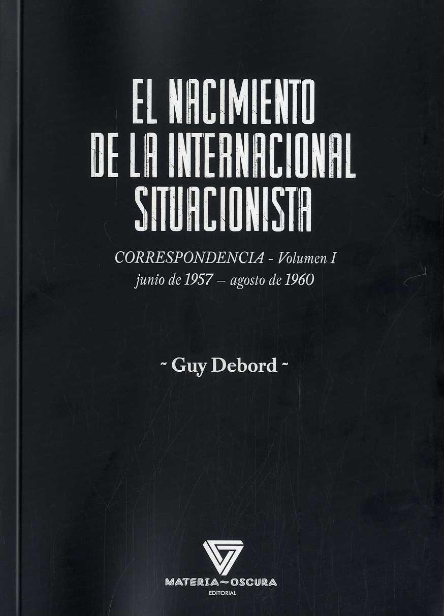 EL NACIMIENTO DE LA INTERNACIONAL SITUACIONISTA | 9788494980565 | DEBORD, GUY