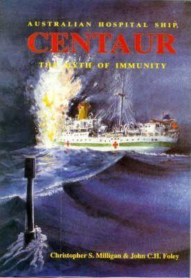 AUSTRALIAN HOSPITAL SHIP CENTAUR | 9780646137155 | CHRISTOPHER MILLIGAN