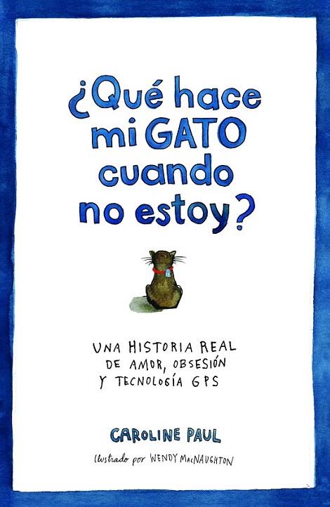 ¿QUE HACE MI GATO CUANDO NO ESTOY? | 9788434417540 | PAUL