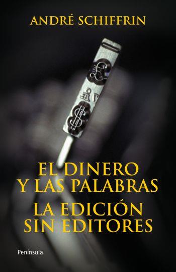 EL DINERO Y LAS PALABRAS. LA EDICIÓN SIN EDITORES. | 9788483078648 | SCHIFFRIN, ANDRE