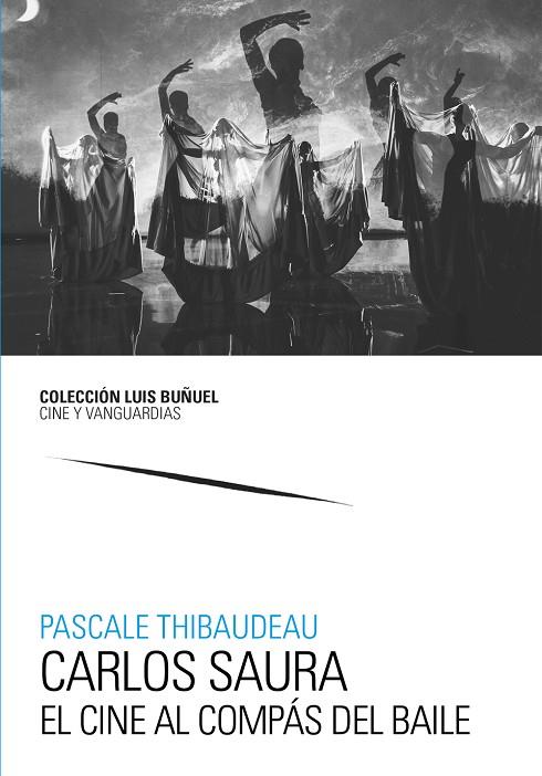 CARLOS SAURA. EL CINE AL COMPÁS DEL BAILE | 9788413408323 | THIBAUDEAU, PASCALE