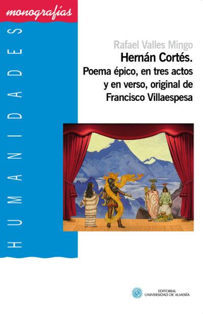 HERNÁN CORTÉS: POEMA ÉPICO EN 3 ACTOS Y EN VERSO | 9788415487906 | VILLAESPESA/ VALLES