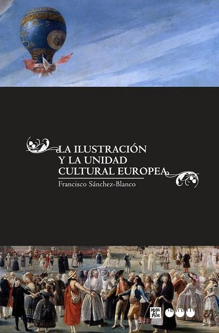 LA ILUSTRACIÓN Y LA UNIDAD CULTURAL EUROPEA | 9788492820788 | SÁNCHEZ-BLANCO, FRANCISCO