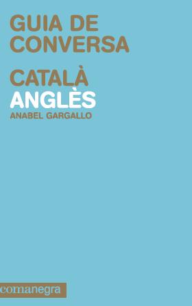 GUIA DE CONVERSA CATALA ANGLES | 9788415097105 | GARGALLO