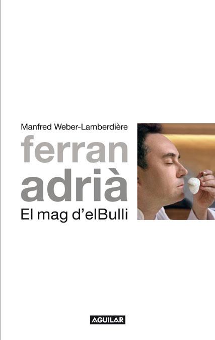 FERRAN ADRIA EL MAG D'ELBULLI | 9788403101012 | LAMBERDIERE