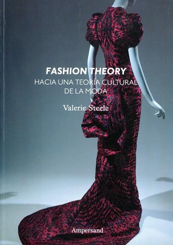 FASHION THEORY. HACIA UNA TEORÍA CULTURAL DE LA MODA | 9789874161017 | STEELE, VALERIE