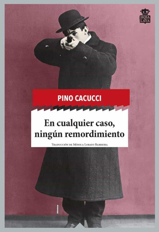 EN CUALQUIER CASO, NINGÚN REMORDIMIENTO | 9788494115363 | CACUCCI, PINO