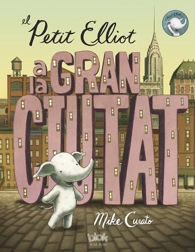 EL PETIT ELLIOT A LA GRAN CIUTAT | 9788416075355 | CURATO, MIKE