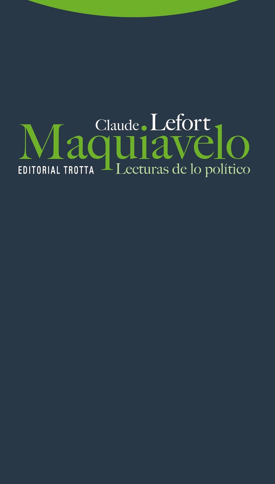 MAQUIAVELO LECTURAS DE LO POLITI | 9788498791563 | LEFORT