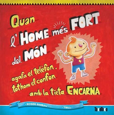 QUAN L'HOME MÉS FORT DEL MÓN AGAFA EL TELÈFON, TOTHOM EL CON | 9788416003266 | MANUEL-RIMBAU MUÑOZ, ROSER