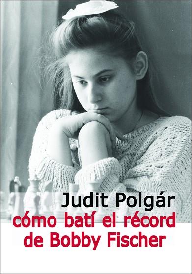 COMO BATÍ EL RÉCORD DE BOBBY FISCHER | 9788412835939 | POLGÁR, JUDIT